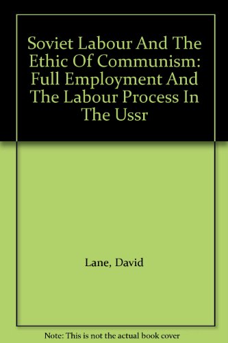 9780813306247: Soviet Labour And The Ethic Of Communism: Full Employment And The Labour Process In The Ussr