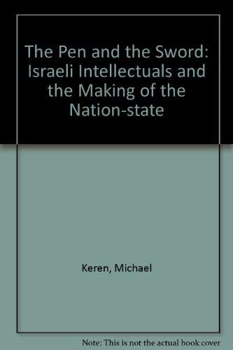 Stock image for The Pen And The Sword: Israeli Intellectuals And The Making Of The Nation-state for sale by Tim's Used Books  Provincetown Mass.