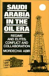 Beispielbild fr Saudi Arabia in the Oil Era: Regime and Elites; Conflict and Collaboration zum Verkauf von Wonder Book