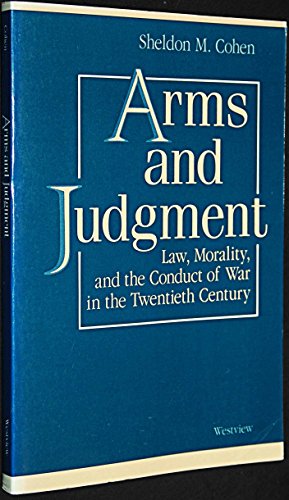 Stock image for Arms and Judgment: Law, Morality, and the Conduct of War in the 20th Century for sale by ThriftBooks-Dallas