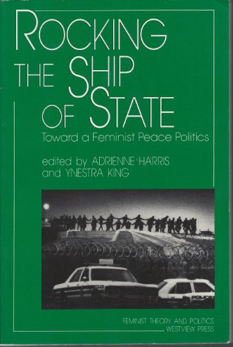 Stock image for Rocking the Ship of State : Toward a Feminist Peace Politics for sale by Better World Books