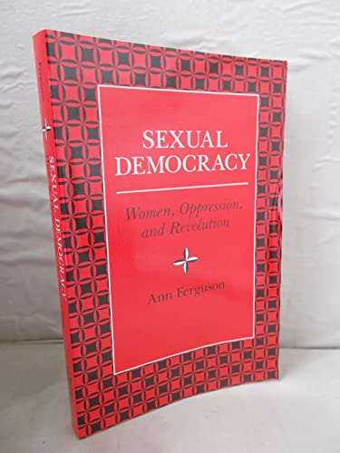9780813307473: Sexual Democracy: Women, Oppression, And Revolution (Feminist Theory and Politics)