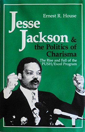 Imagen de archivo de Jesse Jackson and the Politics of Charisma: The Rise and Fall of the Push/Excel Program a la venta por Pat Cramer, Bookseller