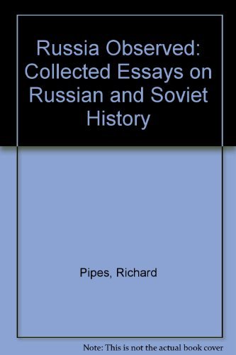 Russia Observed: Collected Essays On Russian And Soviet History (9780813307886) by Pipes, Richard E