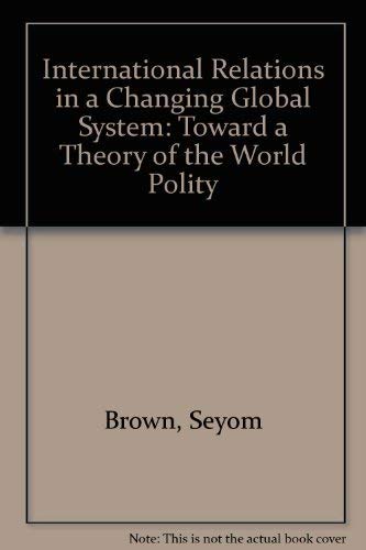9780813308159: International Relations In A Changing Global System: Toward A Theory Of The World Polity