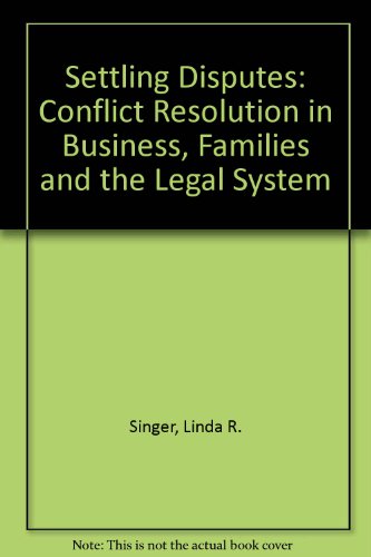 Stock image for Settling Disputes: Conflict Resolution In Business, Families, And The Legal System for sale by Wonder Book