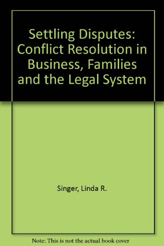 9780813308562: Settling Disputes: Conflict Resolution In Business, Families, And The Legal System