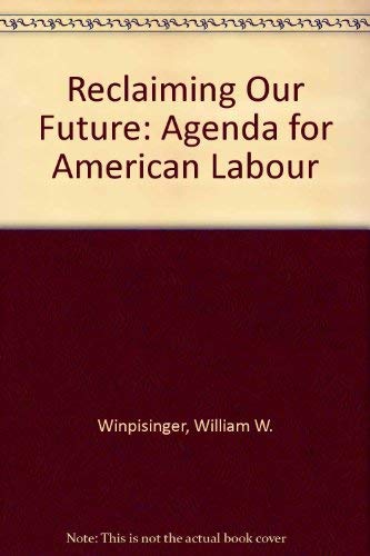 Beispielbild fr Reclaiming Our Future : An Agenda for American Labor zum Verkauf von Better World Books