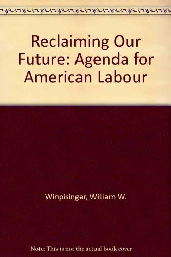 Stock image for Reclaiming Our Future : An Agenda for American Labor for sale by Better World Books