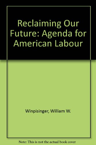 Stock image for Reclaiming Our Future: An Agenda For American Labor for sale by Wonder Book