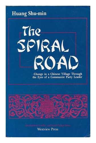 Imagen de archivo de The Spiral Road: Change In A Chinese Village Through The Eyes Of A Communist Party Leader (Development, Conflict, and Social Change) a la venta por Wonder Book