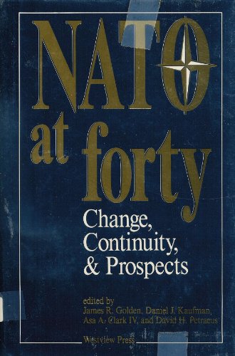 NATO at Forty: Change Continuity, Prospects (9780813309439) by Golden, James; Kaufman, Daniel J; Clark, Asa; Petraeus, David H