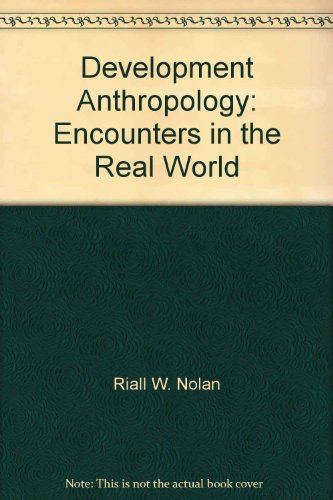 Stock image for Development Anthropology: Encounters in the Real World for sale by SGS Trading Inc