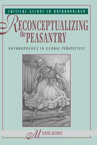 9780813309880: Reconceptualizing The Peasantry: Anthropology In Global Perspective (Critical Essays in Anthropology Series)