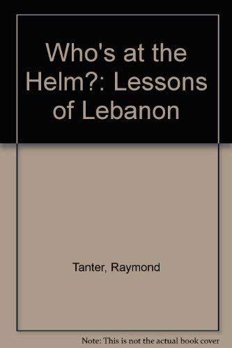Stock image for Who's at the Helm?: Lessons of Lebanon for sale by ThriftBooks-Dallas