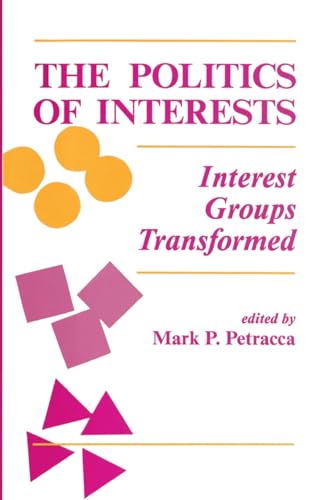 Imagen de archivo de The Politics Of Interests: Interest Groups Transformed (Transforming American Politics) a la venta por WorldofBooks