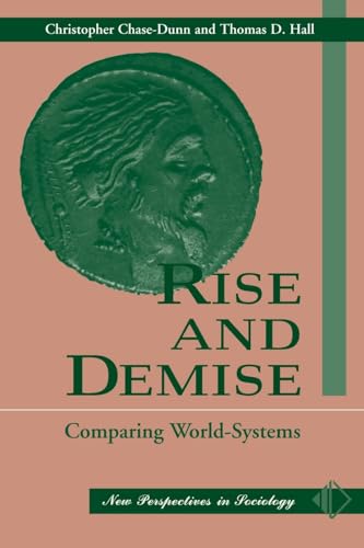 Rise And Demise: Comparing World Systems (New Perspectives in Sociology (Paperback)) (9780813310060) by Chase-Dunn, Christopher; Hall, Thomas D