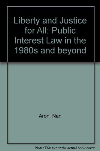 Beispielbild fr Liberty And Justice For All: Public Interest Law In The 1980s And Beyond zum Verkauf von Dunaway Books