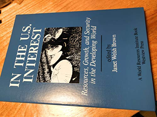 9780813310534: In The U.s. Interest: Resources, Growth, And Security In The Developing World (World Resources Institute Book)