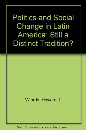 Beispielbild fr Politics And Social Change In Latin America: Still A Distinct Tradition? zum Verkauf von Wonder Book