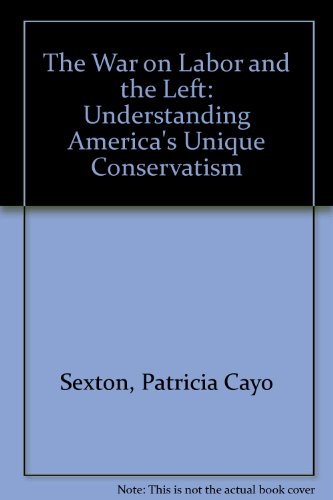 Beispielbild fr The War On Labor And The Left: Understanding America's Unique Conservatism zum Verkauf von Books of the Smoky Mountains