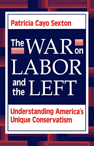 Beispielbild fr The War on Labor and the Left: Understanding America's Unique Conservatism zum Verkauf von BooksRun