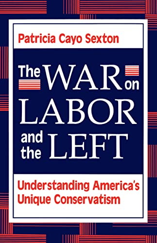 Imagen de archivo de The War on Labor and the Left : Understanding America's Unique Conservatism a la venta por Better World Books