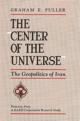 9780813311586: The center Of The Universe: The Geopolitics Of Iran