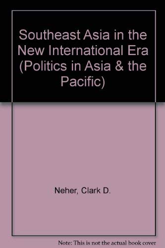 Stock image for Southeast Asia in the New International Era (Politics in Asia & the Pacific series) for sale by Sutton Books