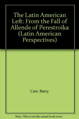 Stock image for The Latin American Left : From the Fall of Allende to Perestroika for sale by Better World Books