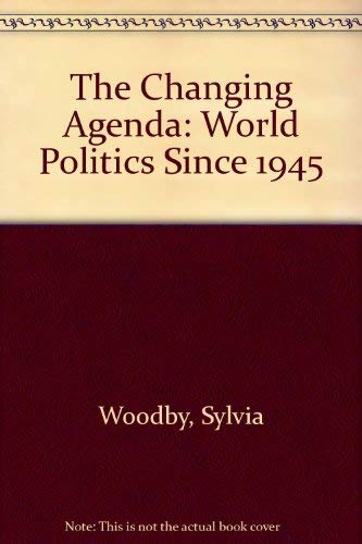 Imagen de archivo de The Changing Agenda : World Politics since 1945 a la venta por Better World Books