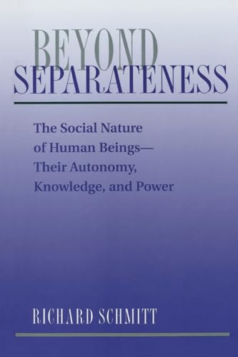 Beispielbild fr Beyond Separateness: The Social Nature of Human Beings--Their Autonomy, Knowledge, and Power zum Verkauf von Books From California