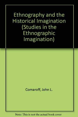 9780813313047: Ethnography And The Historical Imagination (Studies in the Ethnographic Imagination)