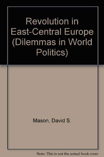 Revolution in East-Central Europe: The Rise and Fall of Communism and the Cold War