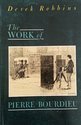 The Work Of Pierre Bourdieu: Recognizing Society (9780813313511) by Robbins, Derek