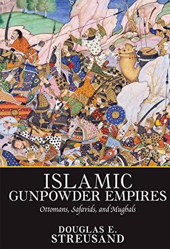 Beispielbild fr Islamic Gunpowder Empires: Ottomans, Safavids, and Mughals (Essays in World History) zum Verkauf von BooksRun