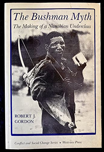 Imagen de archivo de The Bushman Myth: The Making Of A Namibian Underclass (Conflict and Social Change Series) a la venta por Wonder Book