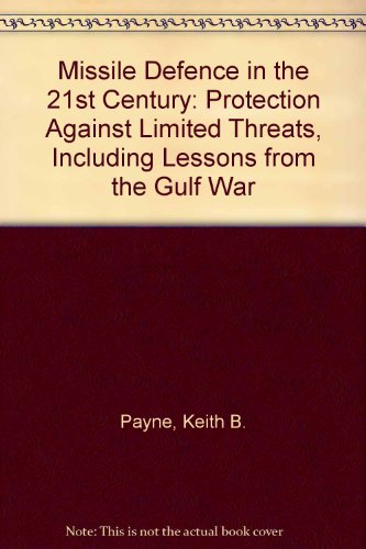 Beispielbild fr Missile Defense In The 21st Century: Protection Against Limited Threats, Including Lessons From The Gulf War zum Verkauf von Wonder Book