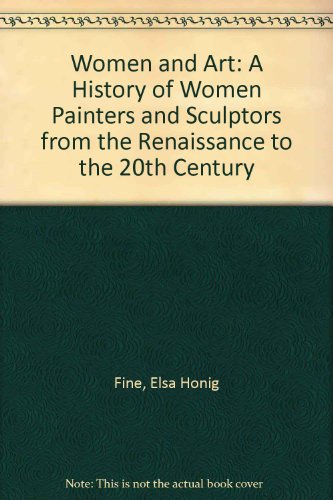 9780813314013: Women And Art: A History Of Women Painters And Sculptors From The Renaissance To The 20th Century