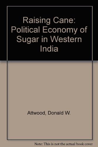 9780813314280: Raising Cane: The Political Economy Of Sugar In Western India