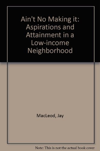 Beispielbild fr Ain't No Makin' It: Aspirations And Attainment In A Low-income Neighborhood, Expanded Edition zum Verkauf von Gulf Coast Books