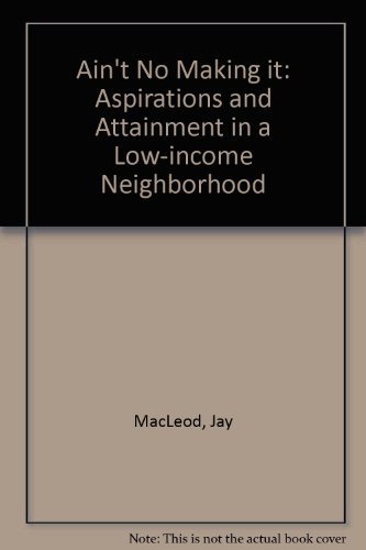 9780813315140: Ain't No Makin' It: Aspirations And Attainment In A Low-income Neighborhood, Expanded Edition