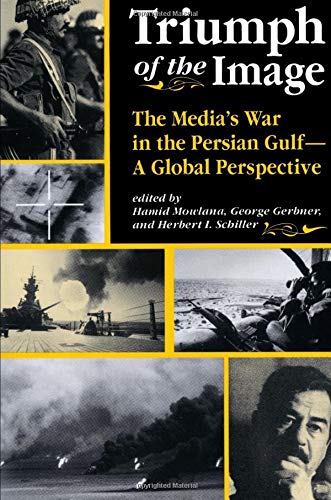 Stock image for Triumph Of The Image: The Media's War In The Persian Gulf, A Global Perspective for sale by Ammareal