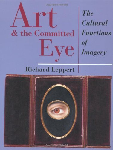 Imagen de archivo de Art And The Committed Eye: The Cultural Functions Of Imagery (Cultural Studies) a la venta por Your Online Bookstore