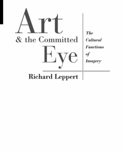 Stock image for Art and the Committed Eye : The Cultural Functions of Imagery for sale by Better World Books
