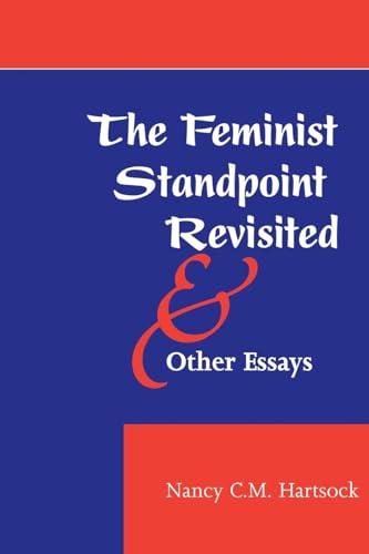 Imagen de archivo de The Feminist Standpoint Revisited, And Other Essays (Feminist Theory & Politics S) a la venta por ZBK Books