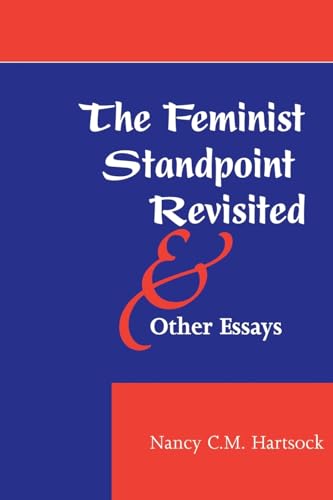 Stock image for The Feminist Standpoint Revisited, And Other Essays (Feminist Theory & Politics S) for sale by SecondSale