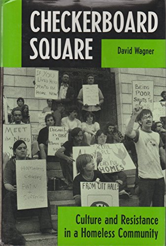 Checkerboard Square: Culture And Resistance In A Homeless Community (9780813315850) by Wagner, David