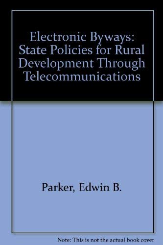 Stock image for Electronic Byways: State Policies for Rural Development Through Telecommunications for sale by Webster's Bookstore Cafe, Inc.