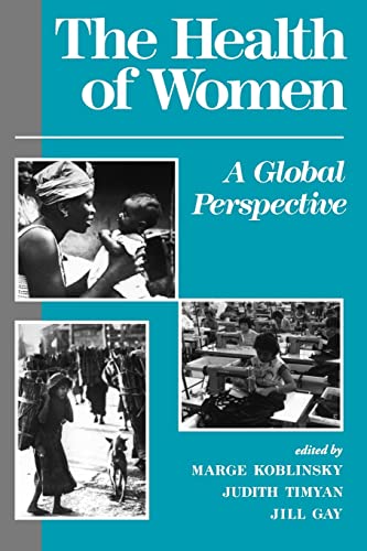 The Health Of Women: A Global Perspective (9780813316086) by Koblinsky, Marge; Timyan, Judith; Gottschalk, Janet; Vogel, Linda